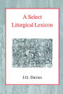 Select Liturgical Lexicon, A
