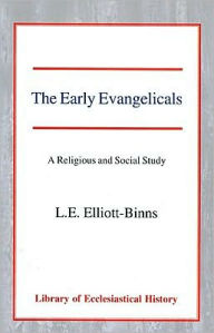 Title: The Early Evangelicals: A Religious and Social Study, Author: Leonard Elliott-Binns