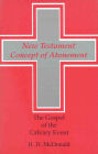 The New Testament Concept of Atonement: The Gospel of the Calvary Event
