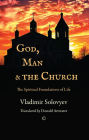 God, Man and the Church: The Spiritual Foundations of Life