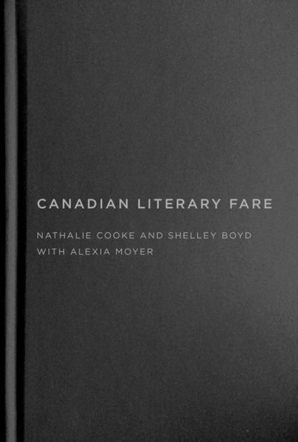 Canadian Literary Fare By Nathalie Cooke Shelley Boyd Alexia Moyer Paperback Barnes And Noble® 8989