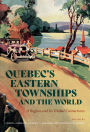 Quebec's Eastern Townships and the World: A Region and Its Global Connections