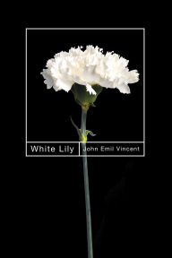 Title: White Lily, Author: John Emil Vincent