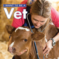 Title: I Want to Be a Vet, Author: Dan Liebman