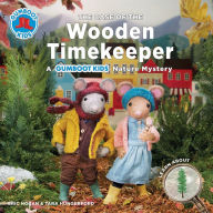 Title: The Case of the Wooden Timekeeper: A Gumboot Kids Nature Mystery, Author: Eric Hogan