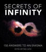 Secrets of Infinity: 150 Answers to an Enigma