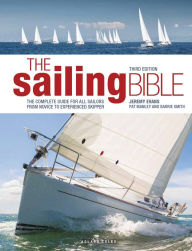 Title: The Sailing Bible: The Complete Guide for All Sailors from Novice to Experienced Skipper, Author: Jeremy Evans