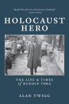 Alternative view 1 of Holocaust Hero: The Life and Times of Rudolf Vrba