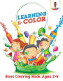 Learning to Color: Boys Coloring Book Ages 2-6