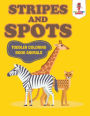 Stripes and Spots: Toddler Coloring Book Animals