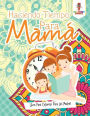 Haciendo Tiempo Para Mam�: Libro Para Colorear Para Las Madres