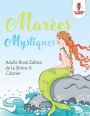 Mar�es Mystiques: Adulte Book Edition de la Sir�ne A Colorier