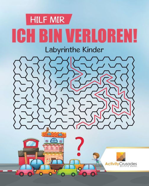Hilf Mir, Ich Bin Verloren! Labyrinthe Kinder by Activity Crusades