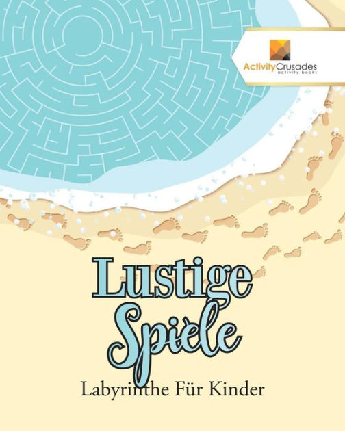 Lustige Spiele Labyrinthe Fï¿½r Kinder by Activity Crusades, Paperback