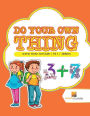 Do Your Own Thing: Activity Books 3rd Grade Vol -1 Addition