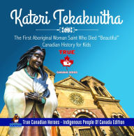 Title: Kateri Tekakwitha - The First Aboriginal Woman Saint Who Died 