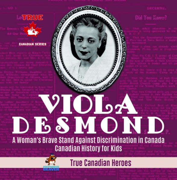 Viola Desmond - A Woman's Brave Stand Against Discrimination in Canada Canadian History for Kids True Canadian Heroes