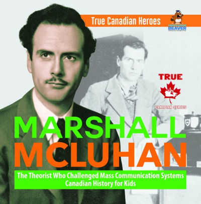 Marshall McLuhan - The Theorist Who Challenged Mass Communication ...