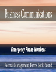 Title: Business Communications - Emergency Phone Numbers: Records Management, Forms Book-Bound, Author: Julien St. James