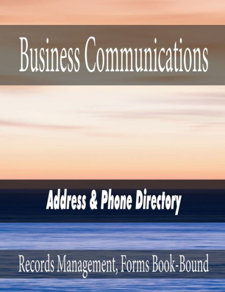 Business Communications - Address & Phone Directory: Records Management, Forms Book-Bound