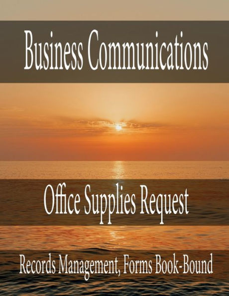 Business Communications - Office Supplies Request: Records Management, Forms Book-Bound