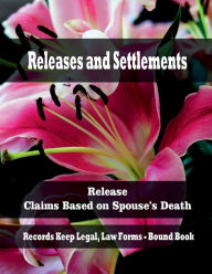 Title: Releases and Settlements - Release - Claims Based on Spouse's Death: Records Keep Legal, Law Forms - Bound Book, Author: Julien St. James