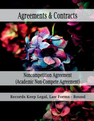 Title: Agreements & Contracts - Noncompetition Agreement (Academic Non-Compete Agreement): Records Keep Legal, Law Forms - Bound Book, Author: Julien St. James
