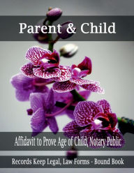 Title: Parent & Child - Affidavit to Prove Age of Child, Notary Public: Records Keep Legal, Law Forms - Bound Book, Author: Julien St. James