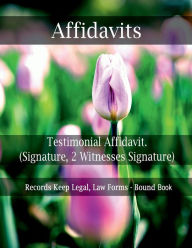 Title: Affidavits - Testimonial Affidavit. - (Signature, 2 Witnesses Signature): Records Keep Legal, Law Forms - Bound Book, Author: Julien St. James