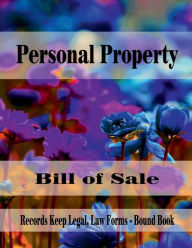 Title: Personal Property - Bill of Sale: Records Keep Legal, Law Forms - Bound Book, Author: Julien St. James