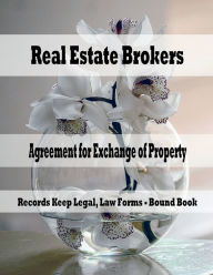 Title: Real Estate Brokers - Agreement for Exchange of Property: Records Keep Legal, Law Forms - Bound Book, Author: Julien St. James