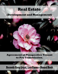 Title: Real Estate (Development and Management) - Agreement of Prospective Tenant to Pay Commission.: Records Keep Legal, Law Forms - Bound Book, Author: Julien St. James