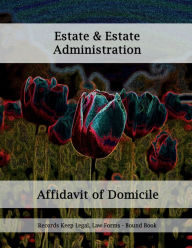 Title: Estate & Estate Administration - Affidavit of Domicile: Records Keep Legal, Law Forms - Bound Book, Author: Julien St. James