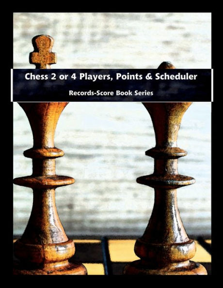 Chess 2 or 4 Players, Points & Scheduler - Records-Score Book Series