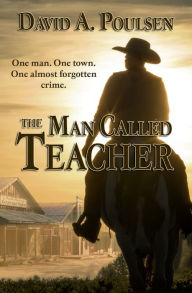 Title: The Man Called Teacher, Author: David A. Poulsen