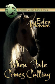 Title: When Fate Comes Calling, Author: Eden Monroe