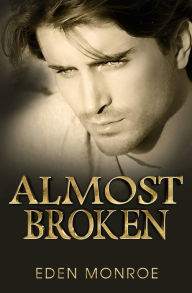 Title: Almost Broken, Author: Eden Monroe