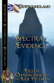 Title: Spectral Evidence: Newfoundland, Author: Eileen Charbonneau