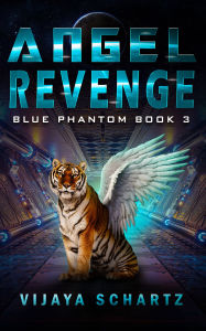 Title: Angel Revenge: Blue Phantom Book 3, Author: Vijaya Schartz