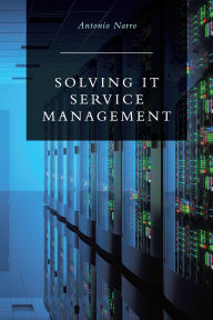 Title: Solving IT Service Management, Author: Antonio Narro