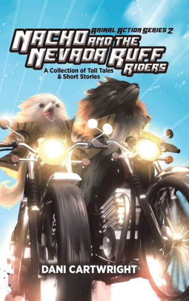 Nacho and the Nevada Ruff Riders: A Collection of Tall Tales & Short Stories