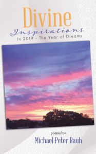 Title: Divine inspirations in 2019 - the year of dreams, Author: Michael Peter Rauh