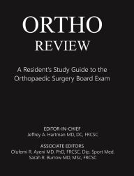 Title: Ortho Review: A Resident's Study Guide to the Orthopaedic Surgery Board Exam, Author: Jeffrey Hartman