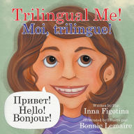 Title: Trilingual Me! Moi, trilingue!, Author: Inna Figotina