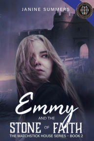 Title: Emmy and the Stone of Faith, Author: Janine Summers
