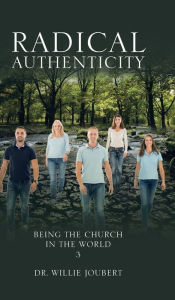 Title: Radical Authenticity: Being the Church in the World, Author: Willie Joubert