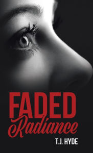 Title: Faded Radiance, Author: T J Hyde