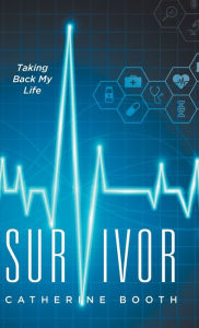 Title: Survivor: Taking Back My Life, Author: Catherine Booth