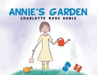 Title: Annie's Garden, Author: Charlotte Rose Noble