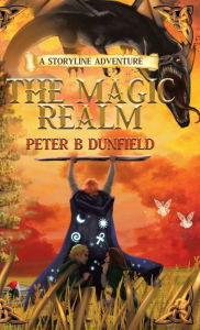 Title: The Magic Realm: A Middle-Grade Time-Travelling Storyline Adventure, Author: Peter B Dunfield